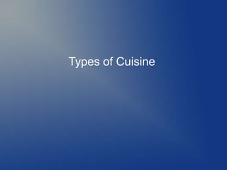 Types of Cuisine
 
