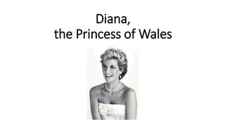 Diana,
the Princess of Wales
 