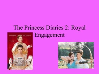 The Princess Diaries 2: Royal
Engagement
 