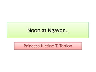 Noon at Ngayon.. Princess Justine T. Tabion 
