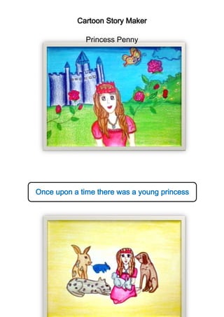Cartoon Story Maker
Princess Penny

Once upon a time there was a young princess
called Princess Penny.

 