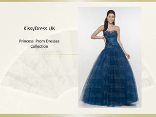 KissyDress UK
Princess Prom Dresses
Collection
 