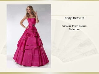 KissyDress UK
Princess Prom Dresses
Collection
 