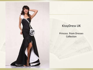 KissyDress UK
Princess Prom Dresses
Collection
 