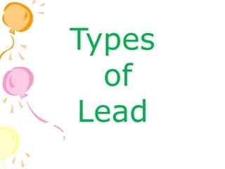 Types
of
Lead
 