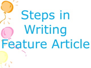 Steps in
Writing
Feature Article
 