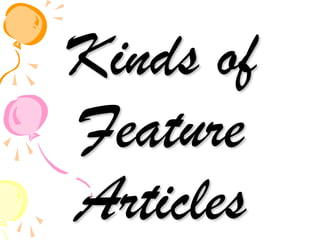 Kinds of
Feature
Articles
 