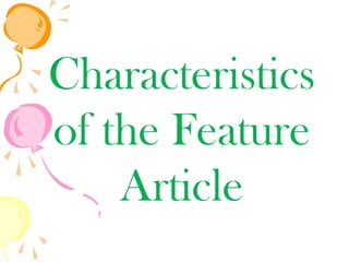 Characteristics
of the Feature
Article
 