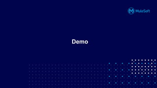 All contents © MuleSoft, LLC
Demo
 