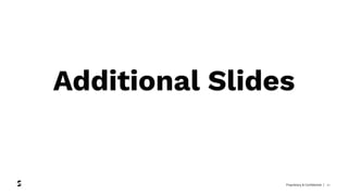 Proprietary & Confidential | 41
Additional Slides
 