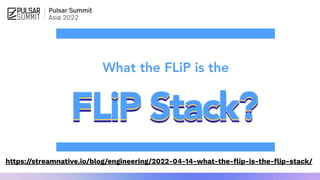 https://streamnative.io/blog/engineering/2022-04-14-what-the-ﬂip-is-the-ﬂip-stack/
 