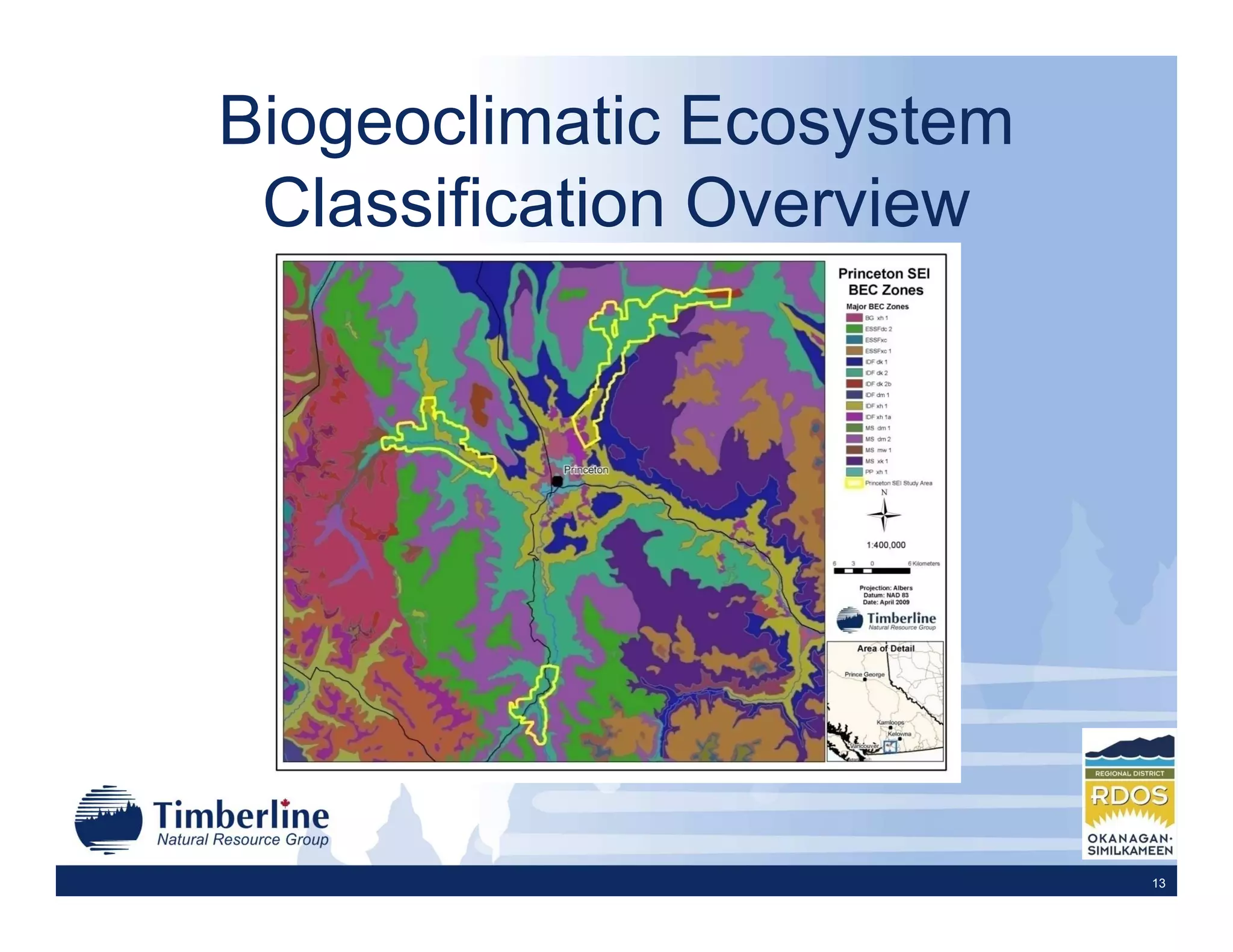 Biogeoclimatic Ecosystem
 Classification Overview




                           13
 