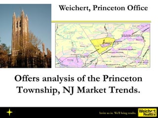 Weichert, Princeton Office Offers analysis of the Princeton Township, NJ Market Trends. 