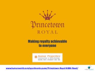 www.kumarworld.com/apartments-pune/Princetown-Royal-NIBM-Road/
 