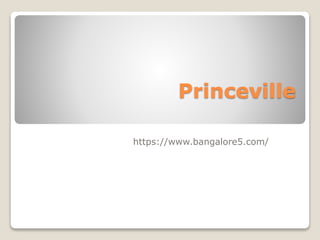 Princeville
https://www.bangalore5.com/
 
