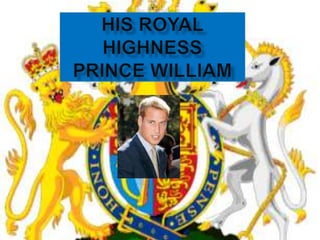 His Royal HighnessPrince William 