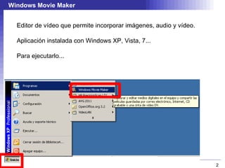 Windows Movie Maker Editor de vídeo que permite incorporar imágenes, audio y vídeo. 