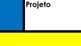 Projeto
 