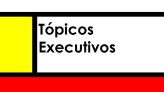 Tópicos
Executivos
 