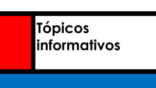 Tópicos
informativos
 