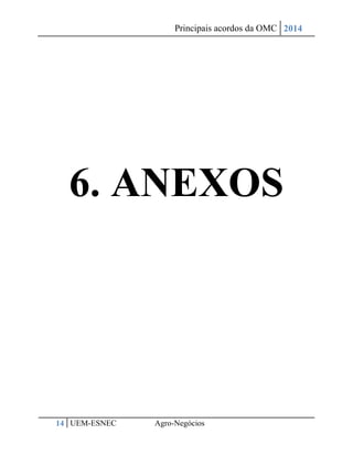 Principais acordos da OMC 2014 
14 UEM-ESNEC Agro-Negócios 
6. ANEXOS 
