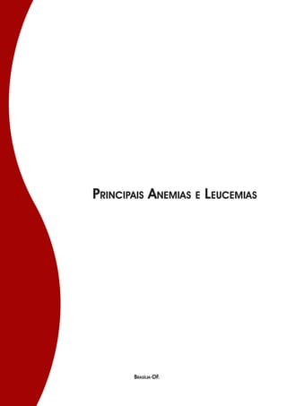 Brasília-DF.
Principais Anemias e Leucemias
 