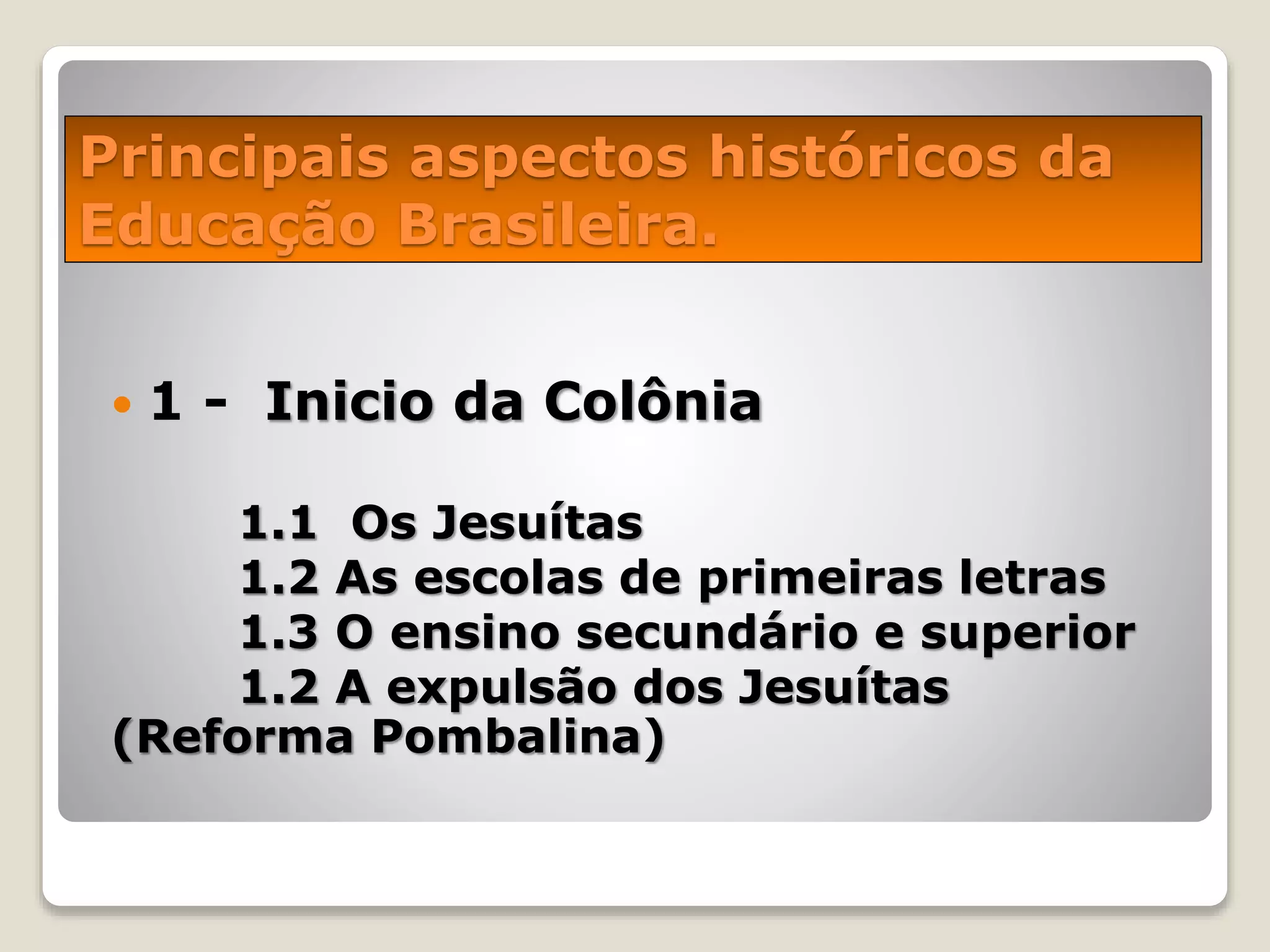 Principais aspectos históricos da educação brasileira | PPTX