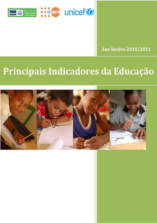 Ano lectivo 2010/2011



Principais Indicadores da Educação
 