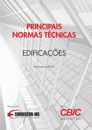 PRINCIPAIS 
NORMAS TÉCNICAS 
EDIFICAÇÕES 
NOV EMB RO/2013 
Realização: Apoio: 
 