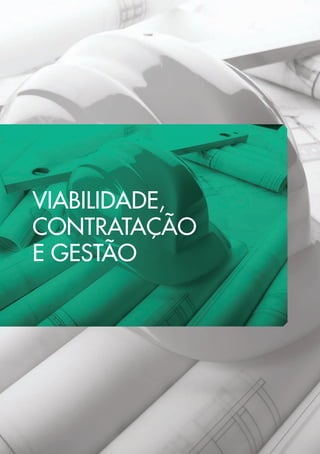 VIABILIDADE, 
CONTRATAÇÃO 
E GESTÃO 
 