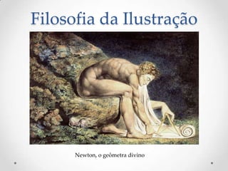 Filosofia da Ilustração Newton, o geômetra divino