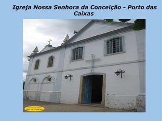 Igreja Nossa Senhora da Conceição - Porto das Caixas  