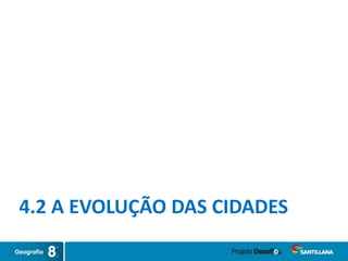 4.2 A EVOLUÇÃO DAS CIDADES
 