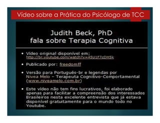 Vídeo sobre a Prática do Psicólogo de TCC
 