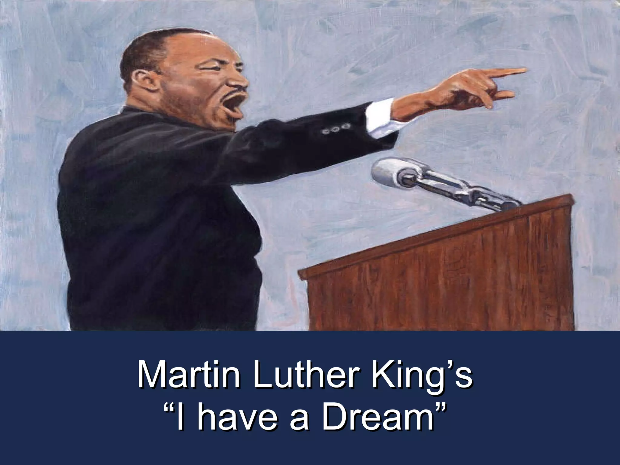 Martin Luther King’s  “I have a Dream”   
