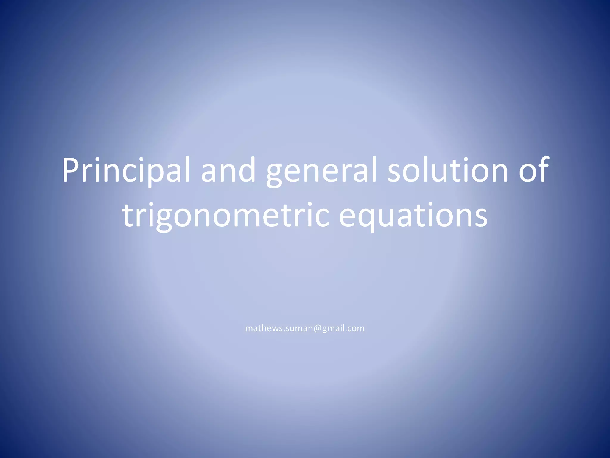 Principal and general solution of trigonometric equations | PPT