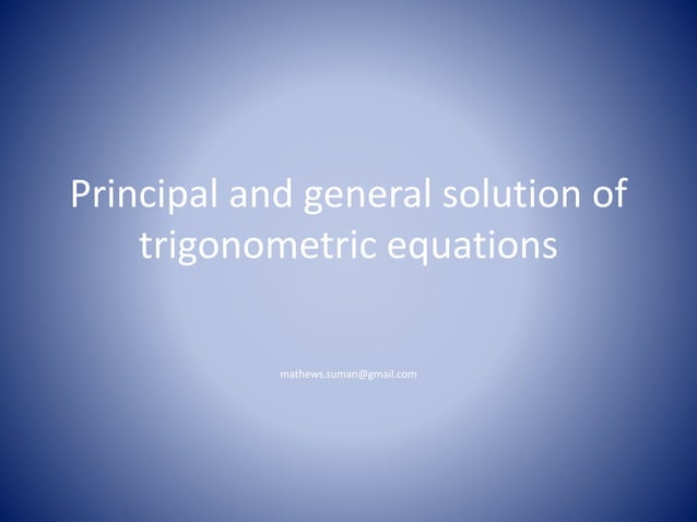 Principal and general solution of trigonometric equations | PPT