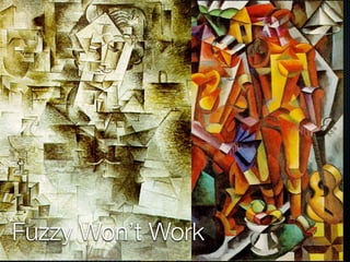 Fuzzy Won’t Work
 