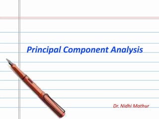 Principal Component Analysis Dr. Nidhi Mathur 
