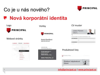 Co je u nás nového?

Nová korporátní identita
Logo

Vizitky

CV muster

Webové stránky

Produktové listy

8

info@principal.cz | www.principal.cz

 