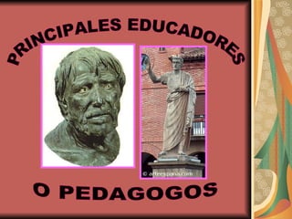 PRINCIPALES EDUCADORES O PEDAGOGOS 