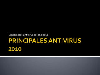 PRINCIPALES ANTIVIRUS 2010 Los mejores antivirus del año 2010 