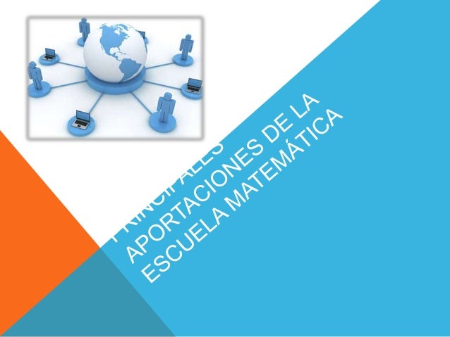 Principales aportaciones de la escuela matemática