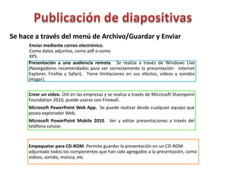 Publicación de diapositivasSe hace a través del menú de Archivo/Guardar y Enviar