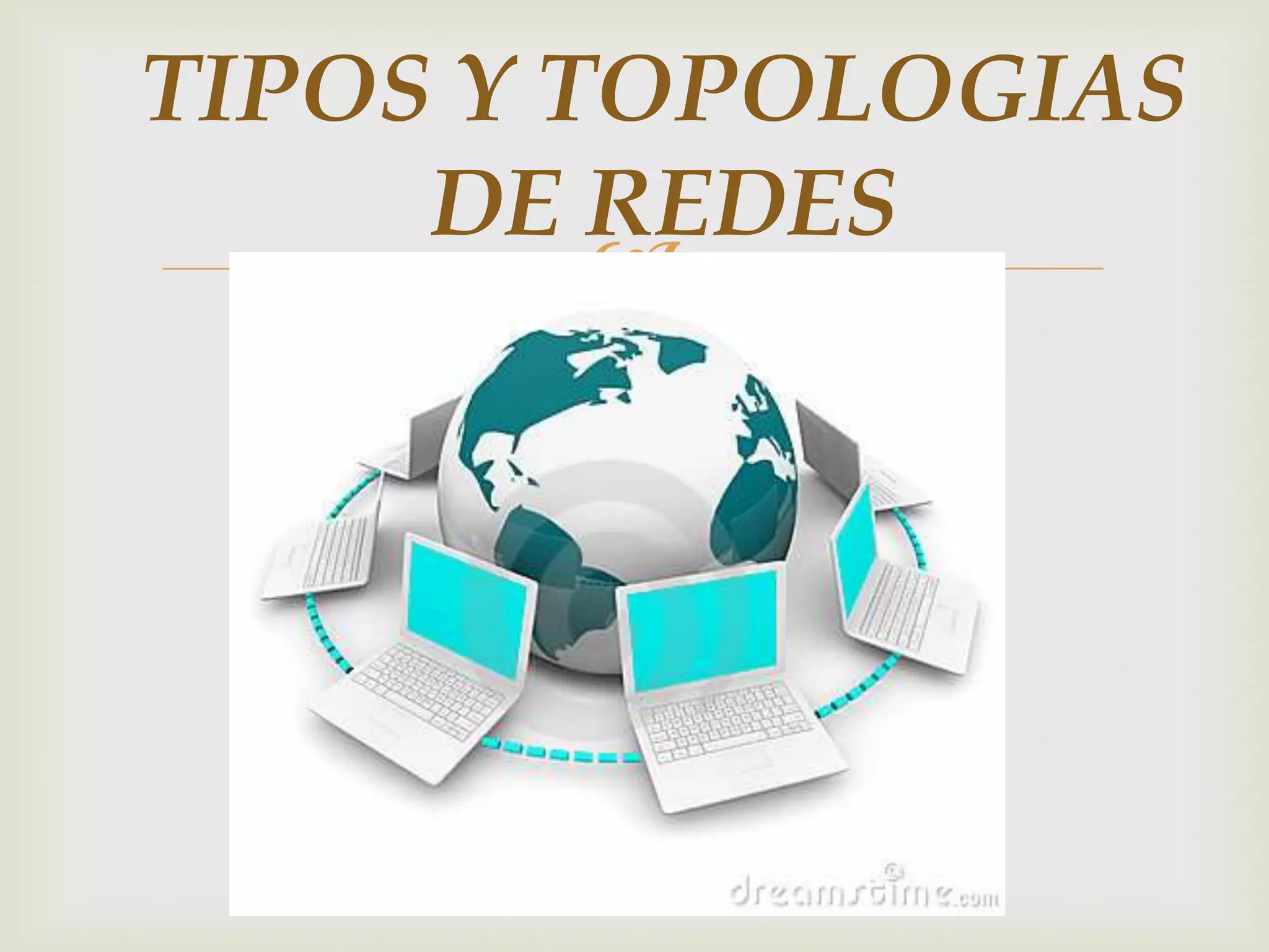 TIPOS Y TOPOLOGIAS
     DE REDES
         
 