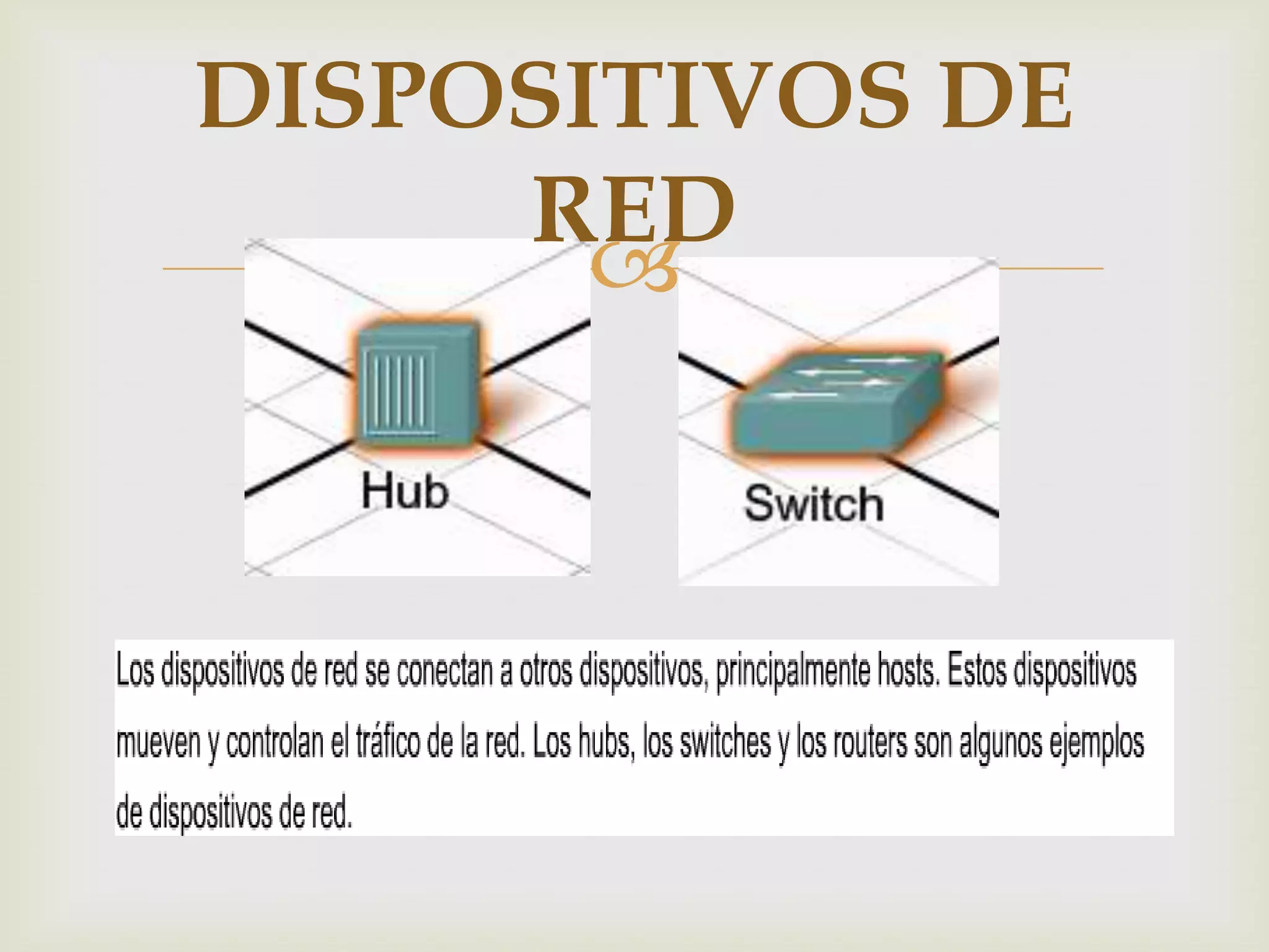DISPOSITIVOS DE
     RED
       
 