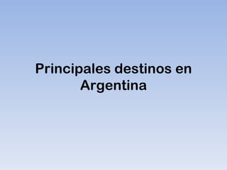 Principales destinos en Argentina 