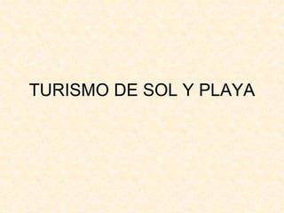 TURISMO DE SOL Y PLAYA 