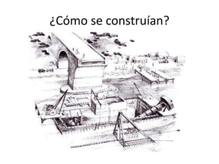 ¿Cómo se construían?
 