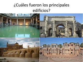 ¿Cuáles fueron los principales
edificios?
 